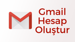 Gmail Nedir? Nasıl Gmail Hesabı Oluşturulur?